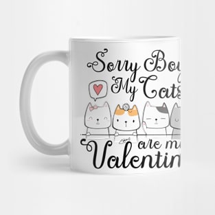 Sorry boys my cats are my valentine Mug